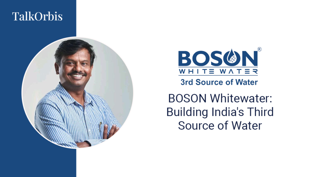 BOSON Whitewater: Building India’s Third Source of Water