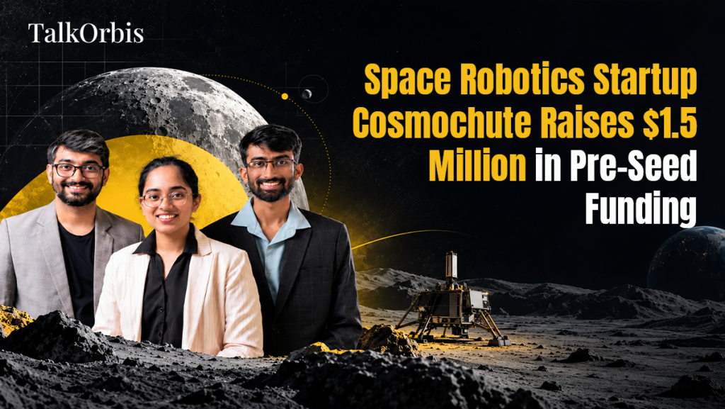Space Robotics Startup Cosmochute Raises $1.5 Million in Pre-Seed Funding