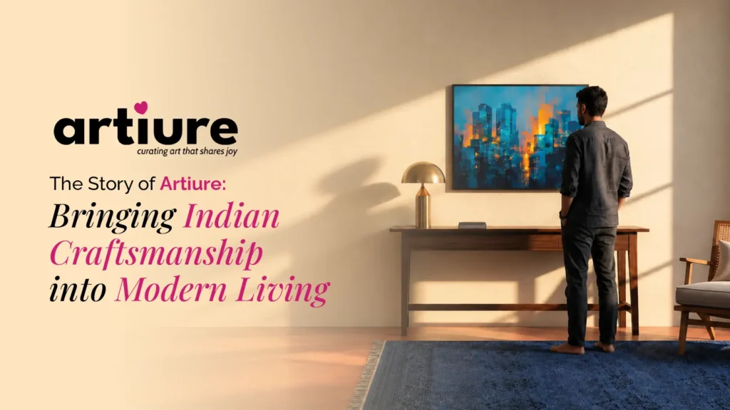 The Story of Artiure: Bringing Indian Craftsmanship into Modern Living