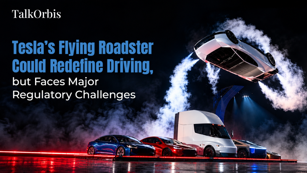 Tesla’s Flying Roadster Could Redefine Driving, but Faces Major Regulatory Challenges